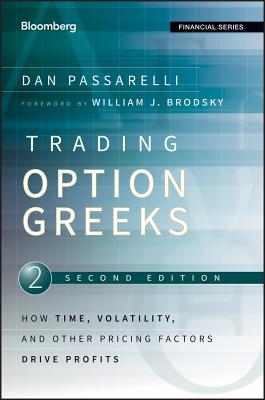 Trading Options Greeks: How Time, Volatility, and Other Pricing Factors Drive Profits - Dan Passarelli