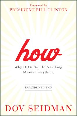 How: Why How We Do Anything Means Everything - Dov Seidman