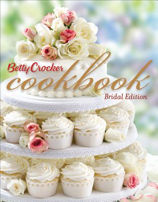 Betty Crocker Cookbook, 11th Edition, Bridal: 1500 Recipes for the Way You Cook Today - Betty Crocker