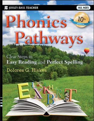 Phonics Pathways: Clear Steps to Easy Reading and Perfect Spelling - Dolores G. Hiskes