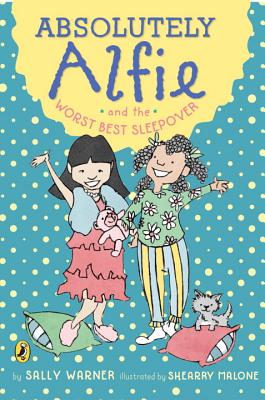 Absolutely Alfie and the Worst Best Sleepover - Sally Warner