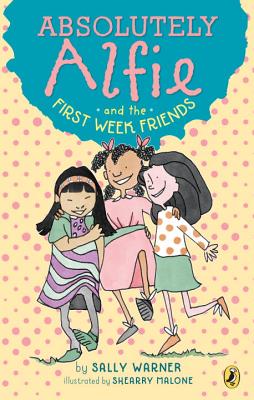 Absolutely Alfie and the First Week Friends - Sally Warner