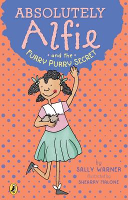 Absolutely Alfie and the Furry, Purry Secret - Sally Warner