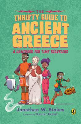 The Thrifty Guide to Ancient Greece: A Handbook for Time Travelers - Jonathan W. Stokes