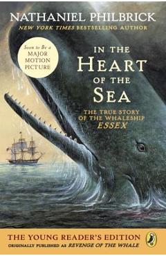 Poza produsului In the Heart of the Sea (Young Readers Edition): The True Story of the Whaleship Essex - Nathaniel Philbrick