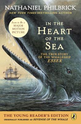 In the Heart of the Sea (Young Readers Edition): The True Story of the Whaleship Essex - Nathaniel Philbrick