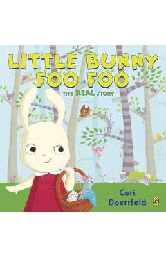 Poza produsului Little Bunny Foo Foo: The Real Story - Cori Doerrfeld
