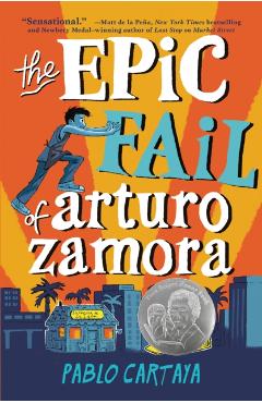 The Epic Fail of Arturo Zamora - Pablo Cartaya