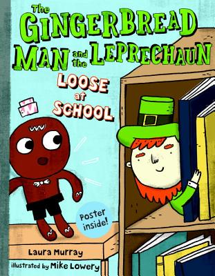 The Gingerbread Man and the Leprechaun Loose at School - Laura Murray