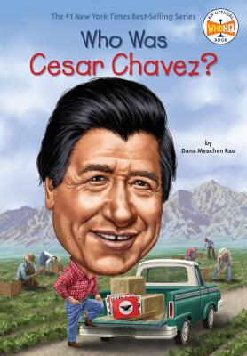 Who Was Cesar Chavez? - Dana Meachen Rau