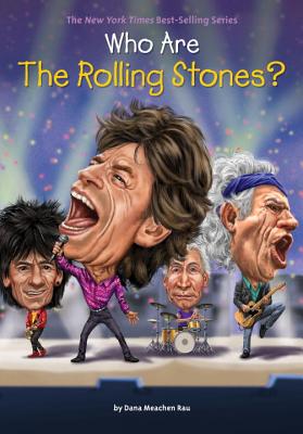 Who Are the Rolling Stones? - Dana Meachen Rau