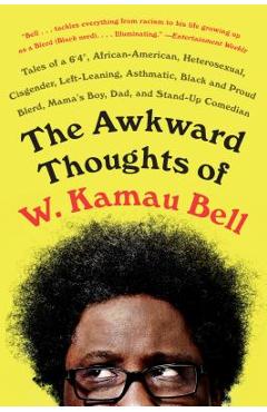 Poza produsului The Awkward Thoughts of W. Kamau Bell: Tales of a 6' 4,