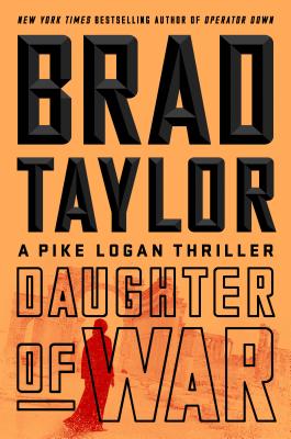 Daughter of War: A Pike Logan Thriller - Brad Taylor