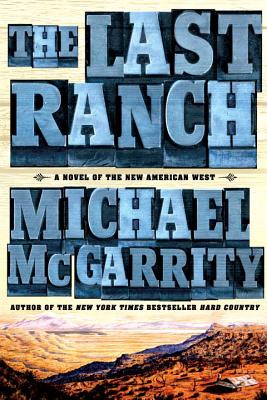 The Last Ranch: A Novel of the New American West - Michael Mcgarrity