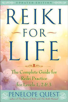 Reiki for Life: The Complete Guide to Reiki Practice for Levels 1, 2 & 3 - Penelope Quest