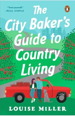 The City Baker's Guide to Country Living - Louise Miller