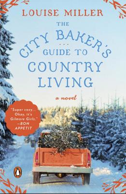 The City Baker's Guide to Country Living - Louise Miller