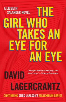 The Girl Who Takes an Eye for an Eye: A Lisbeth Salander Novel, Continuing Stieg Larsson's Millennium Series - David Lagercrantz