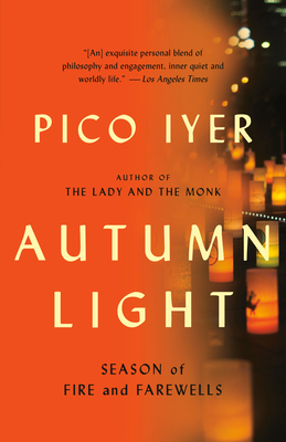 Autumn Light: Season of Fire and Farewells - Pico Iyer
