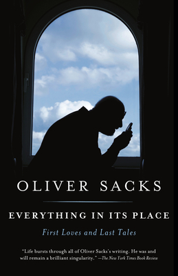 Everything in Its Place: First Loves and Last Tales - Oliver Sacks