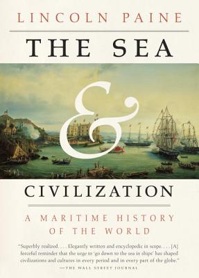 The Sea and Civilization: A Maritime History of the World - Lincoln Paine