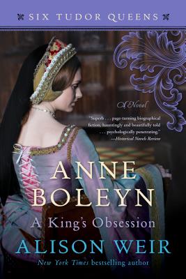Anne Boleyn, a King's Obsession - Alison Weir