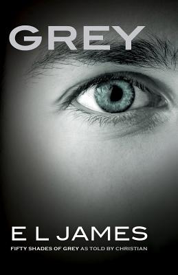 Grey: Fifty Shades of Grey as Told by Christian - E. L. James