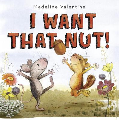 I Want That Nut! - Madeline Valentine