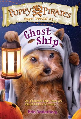 Puppy Pirates Super Special #1: Ghost Ship - Erin Soderberg