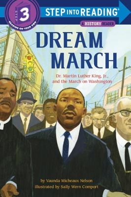 Dream March: Dr. Martin Luther King, Jr., and the March on Washington - Vaunda Micheaux Nelson