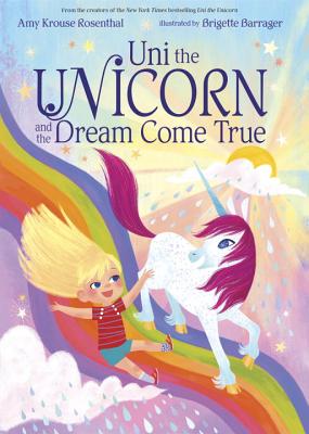 Uni the Unicorn and the Dream Come True - Amy Krouse Rosenthal