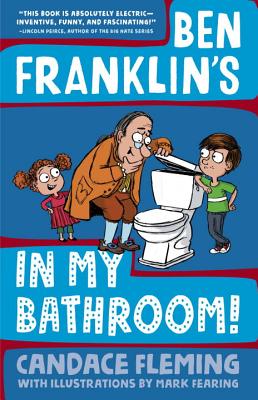 Ben Franklin's in My Bathroom! - Candace Fleming