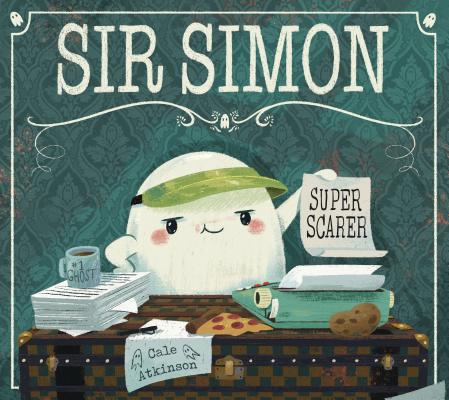 Sir Simon: Super Scarer - Cale Atkinson