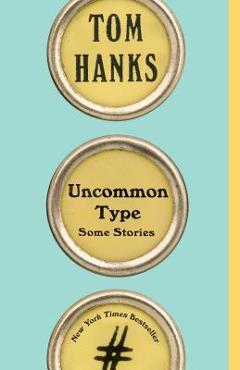 Poza produsului Uncommon Type: Some Stories - Tom Hanks