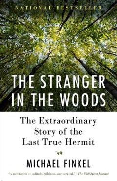 Poza produsului The Stranger in the Woods: The Extraordinary Story of the Last True Hermit - Michael Finkel