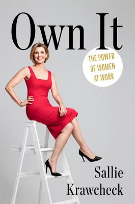 Own It: The Power of Women at Work - Sallie Krawcheck