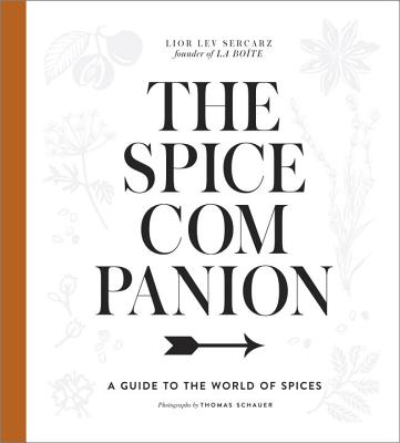 The Spice Companion: A Guide to the World of Spices: A Cookbook - Lior Lev Sercarz