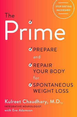 The Prime: Prepare and Repair Your Body for Spontaneous Weight Loss - Kulreet Chaudhary