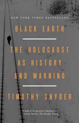 Black Earth: The Holocaust as History and Warning - Timothy Snyder