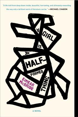 A Girl Is a Half-Formed Thing - Eimear Mcbride