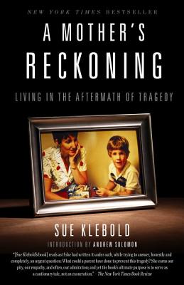 A Mother's Reckoning: Living in the Aftermath of Tragedy - Sue Klebold