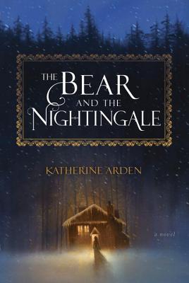 The Bear and the Nightingale - Katherine Arden