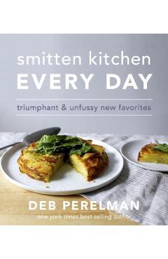 Poza produsului Smitten Kitchen Every Day: Triumphant and Unfussy New Favorites: A Cookbook - Deb Perelman