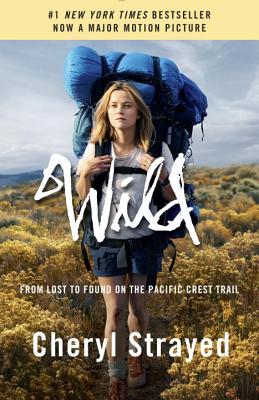 Wild: From Lost to Found on the Pacific Crest Trail - Cheryl Strayed