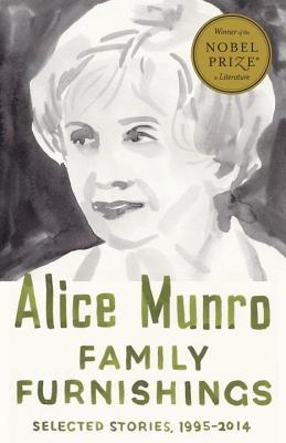 Family Furnishings: Selected Stories, 1995-2014 - Alice Munro