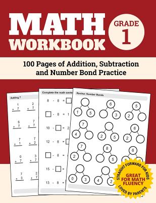 Math Workbook Grade 1: 100 Pages of Addition, Subtraction and Number Bond Practice - Elita Nathan