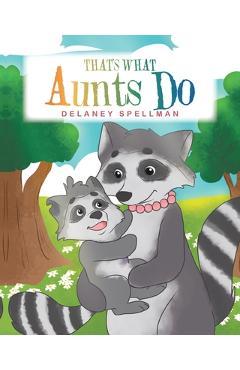 Coperta cărții 'That's What Aunts Do - Delaney Spellman'