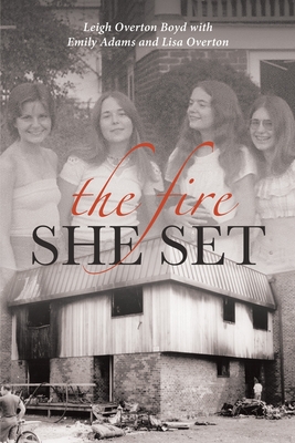 The Fire She Set - Leigh Overton Boyd
