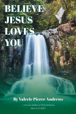 Believe Jesus Loves You - Valerie Pierce Andrews