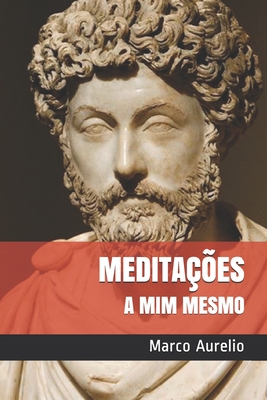 Meditacoes : a mim mesmo - Marco Aurelio